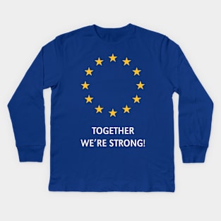 European Union – Together We're Strong! (Europe) Kids Long Sleeve T-Shirt